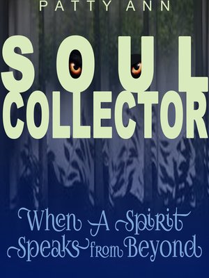 cover image of Soul Collector ~ When a Spirit Speaks From Beyond